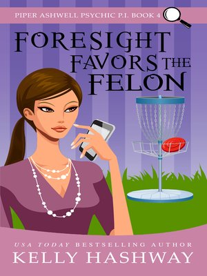 cover image of Foresight Favors the Felon (Piper Ashwell Psychic P.I. book 4)